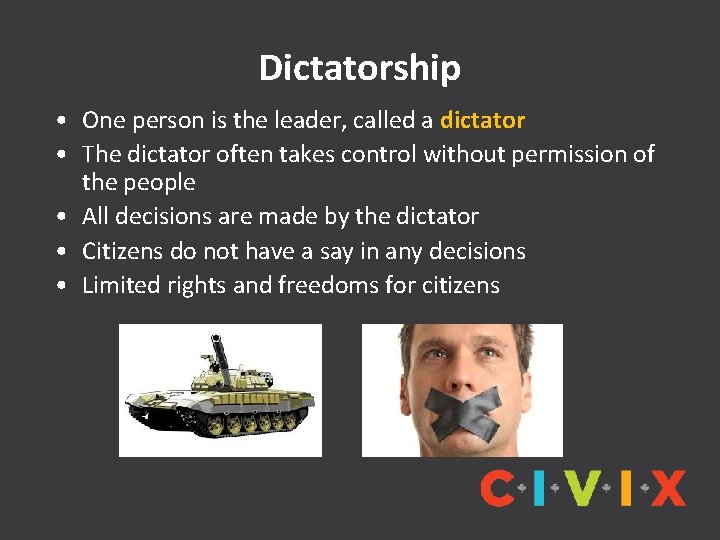 Dictatorship • One person is the leader, called a dictator • The dictator often Dictatorship • One person is the leader, called a dictator • The dictator often