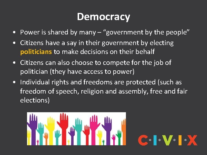 Democracy • Power is shared by many – “government by the people” • Citizens Democracy • Power is shared by many – “government by the people” • Citizens