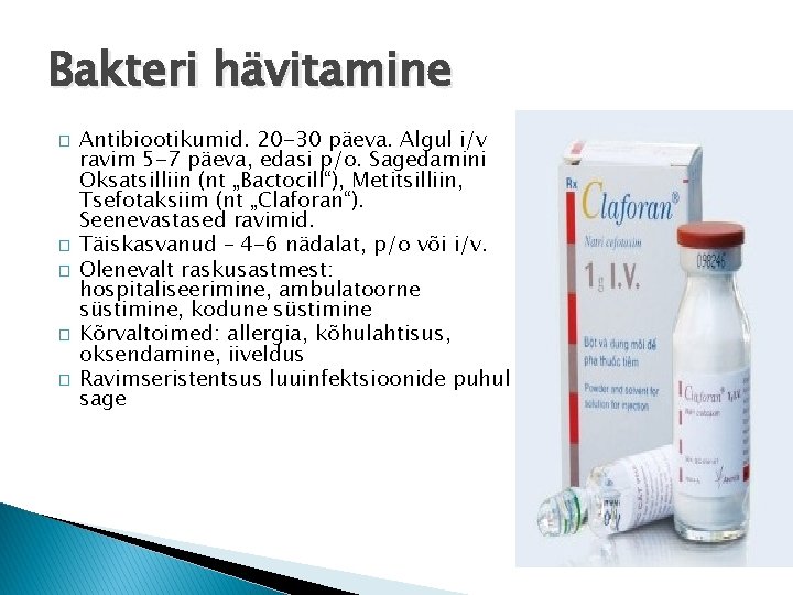 Bakteri hävitamine � � � Antibiootikumid. 20 -30 päeva. Algul i/v ravim 5 -7