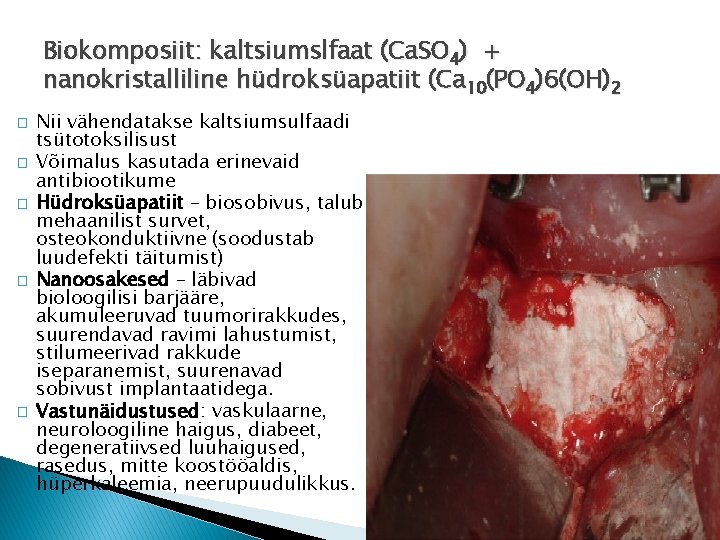 Biokomposiit: kaltsiumslfaat (Ca. SO 4) + nanokristalliline hüdroksüapatiit (Ca 10(PO 4)6(OH)2 � � �