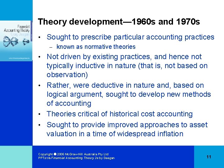 Theory development— 1960 s and 1970 s • Sought to prescribe particular accounting practices