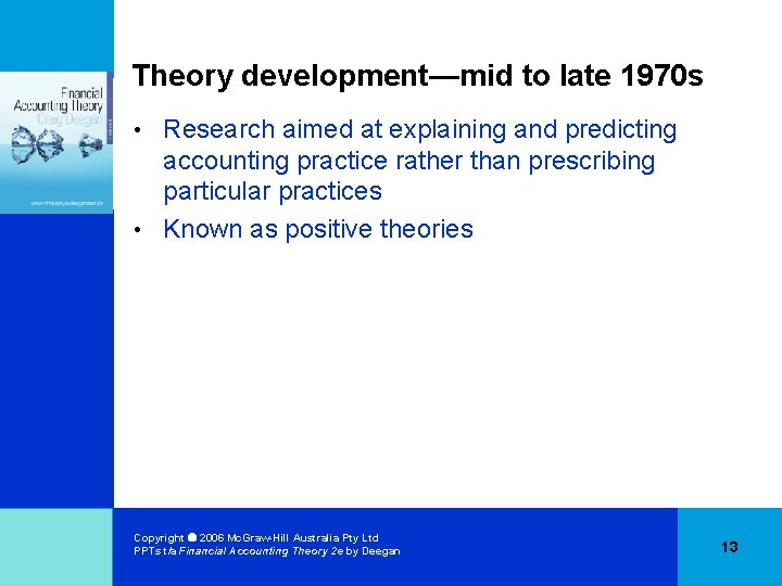 Theory development—mid to late 1970 s Research aimed at explaining and predicting accounting practice