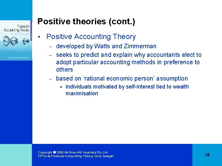 Positive theories (cont. ) • Positive Accounting Theory developed by Watts and Zimmerman –