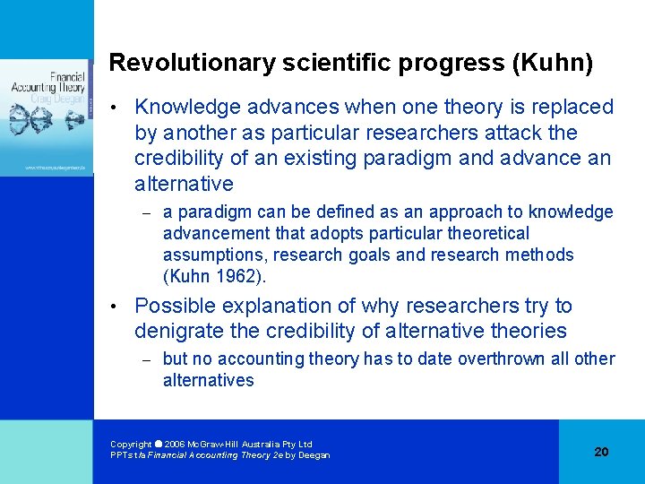 Revolutionary scientific progress (Kuhn) • Knowledge advances when one theory is replaced by another