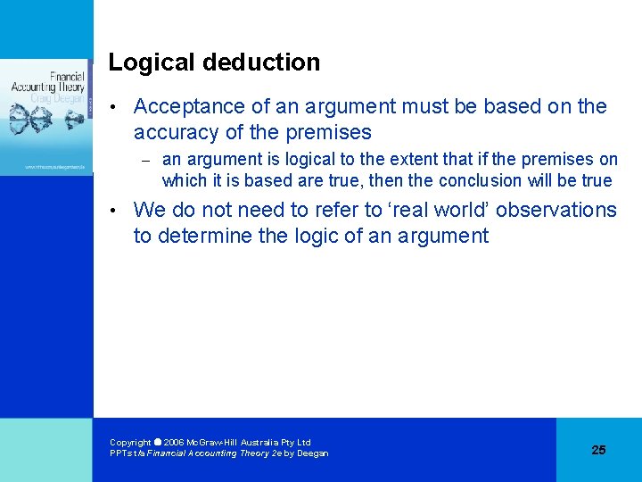 Logical deduction • Acceptance of an argument must be based on the accuracy of