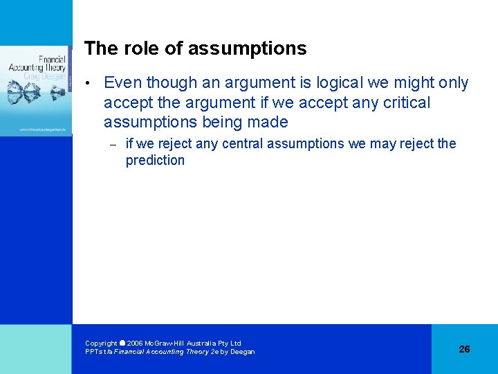 The role of assumptions • Even though an argument is logical we might only