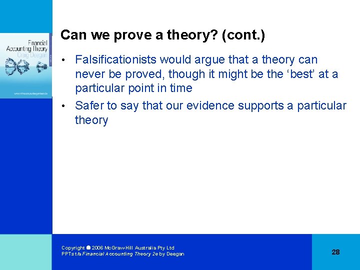Can we prove a theory? (cont. ) Falsificationists would argue that a theory can