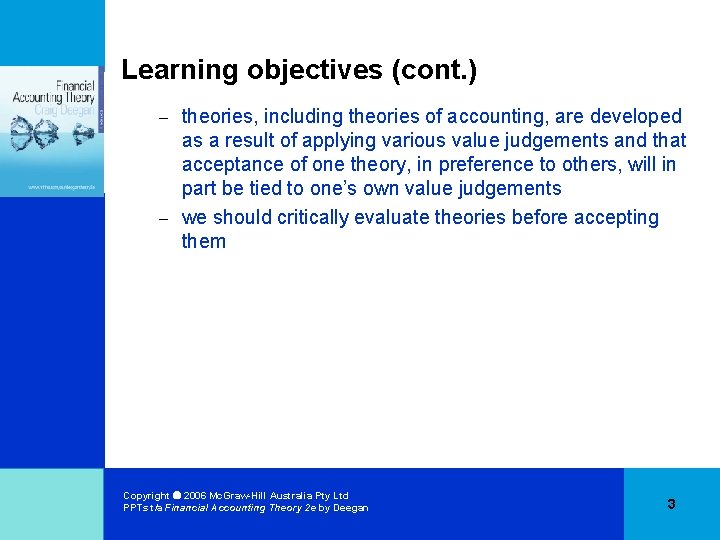 Learning objectives (cont. ) theories, including theories of accounting, are developed as a result