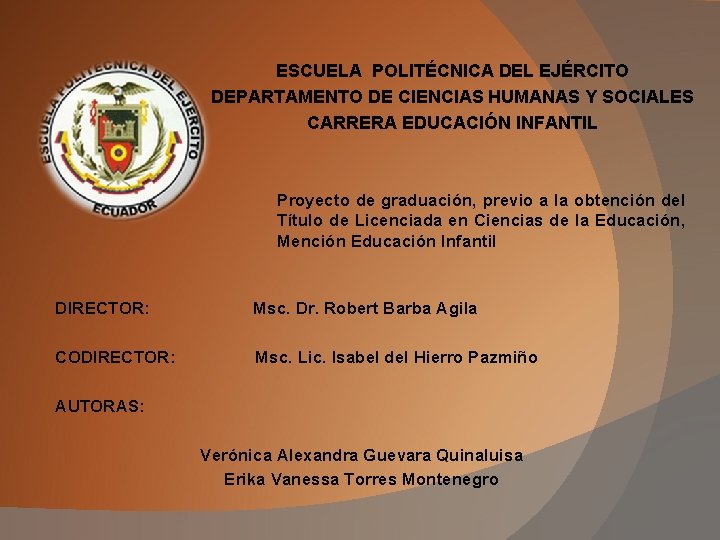 ESCUELA POLITÉCNICA DEL EJÉRCITO DEPARTAMENTO DE CIENCIAS HUMANAS Y SOCIALES CARRERA EDUCACIÓN INFANTIL Proyecto