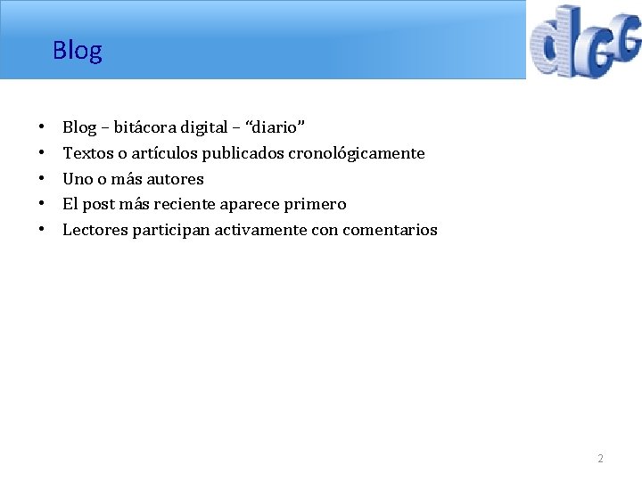 Blog • • • Blog – bitácora digital – “diario” Textos o artículos publicados