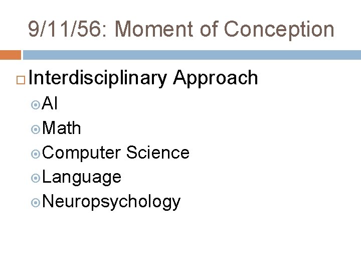 9/11/56: Moment of Conception Interdisciplinary Approach AI Math Computer Science Language Neuropsychology 