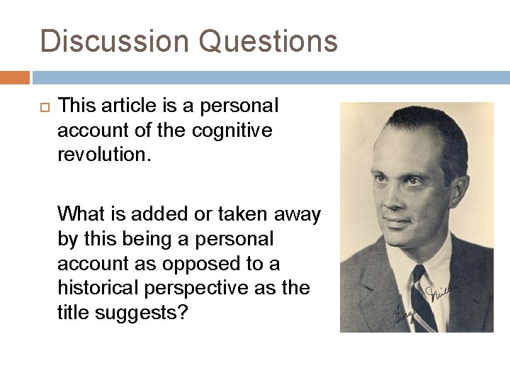 Discussion Questions This article is a personal account of the cognitive revolution. What is