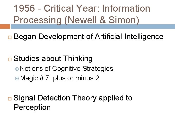 1956 - Critical Year: Information Processing (Newell & Simon) Began Development of Artificial Intelligence