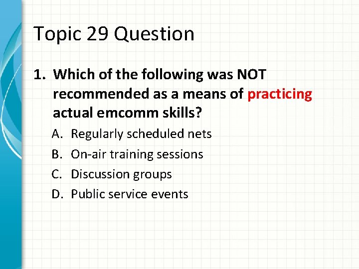 Topic 29 Question 1. Which of the following was NOT recommended as a means