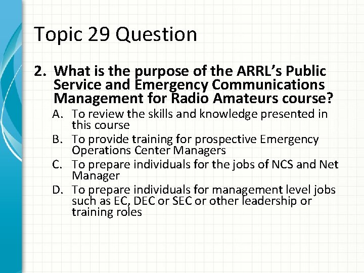Topic 29 Question 2. What is the purpose of the ARRL’s Public Service and
