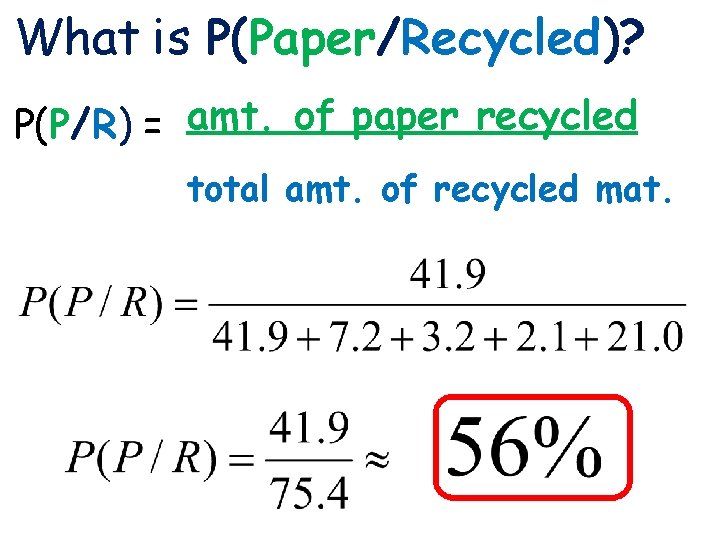 Lines and Angles 3 -1 What is P(Paper/Recycled)? P(P/R) = amt. of paper recycled