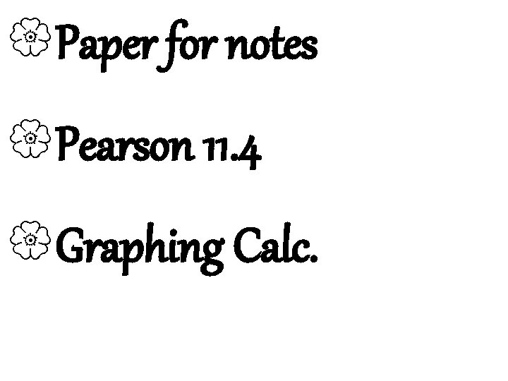 3 -1 Lines and Angles {Paper for notes {Pearson 11. 4 {Graphing Calc. Holt