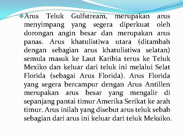 v. Arus Teluk Gulfstream, merupakan arus menyimpang yang segera diperkuat oleh dorongan angin besar