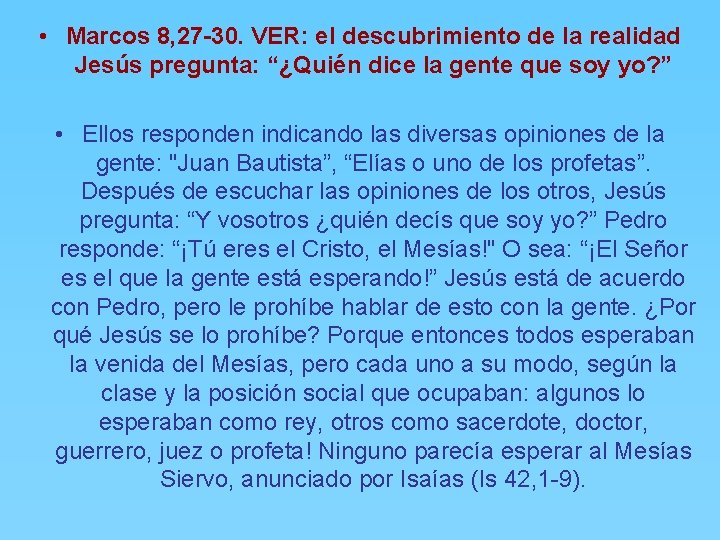  • Marcos 8, 27 -30. VER: el descubrimiento de la realidad Jesús pregunta: