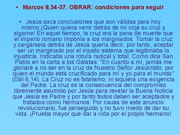  • Marcos 8, 34 -37. OBRAR: condiciones para seguir • Jesús saca conclusiones