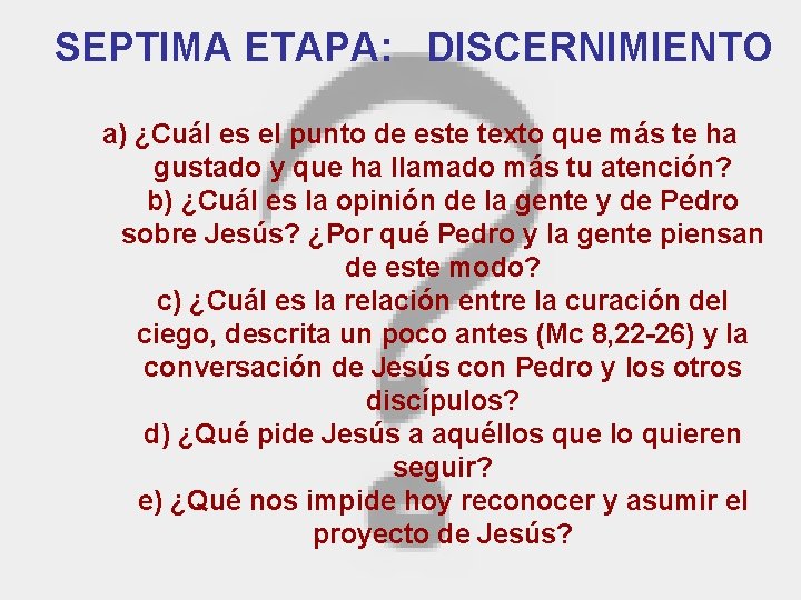 SEPTIMA ETAPA: DISCERNIMIENTO a) ¿Cuál es el punto de este texto que más te