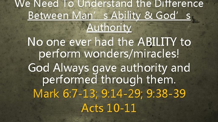 We Need To Understand the Difference Between Man’s Ability & God’s Authority No one