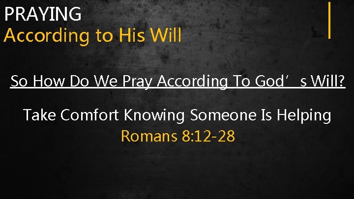 PRAYING According to His Will So How Do We Pray According To God’s Will?