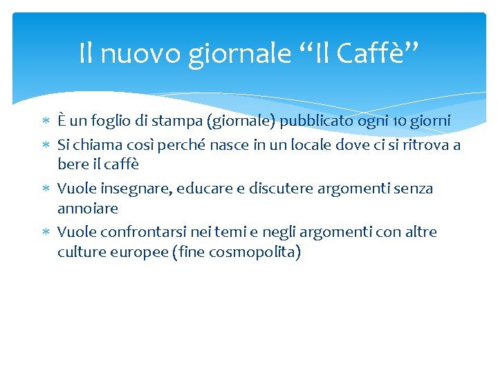 Il nuovo giornale “Il Caffè” È un foglio di stampa (giornale) pubblicato ogni 10