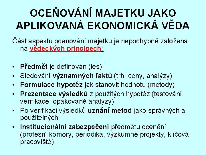 OCEŇOVÁNÍ MAJETKU JAKO APLIKOVANÁ EKONOMICKÁ VĚDA Část aspektů oceňování majetku je nepochybně založena na