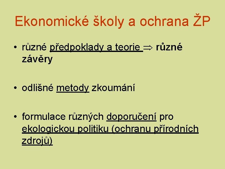 Ekonomické školy a ochrana ŽP • různé předpoklady a teorie různé závěry • odlišné