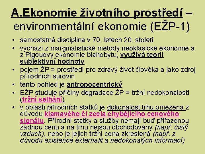 A. Ekonomie životního prostředí – environmentální ekonomie (EŽP-1) • samostatná disciplina v 70. letech