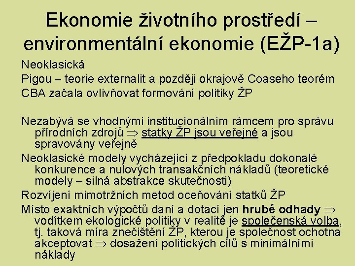 Ekonomie životního prostředí – environmentální ekonomie (EŽP-1 a) Neoklasická Pigou – teorie externalit a