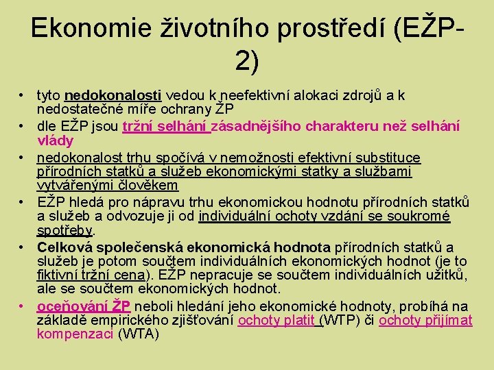 Ekonomie životního prostředí (EŽP 2) • tyto nedokonalosti vedou k neefektivní alokaci zdrojů a