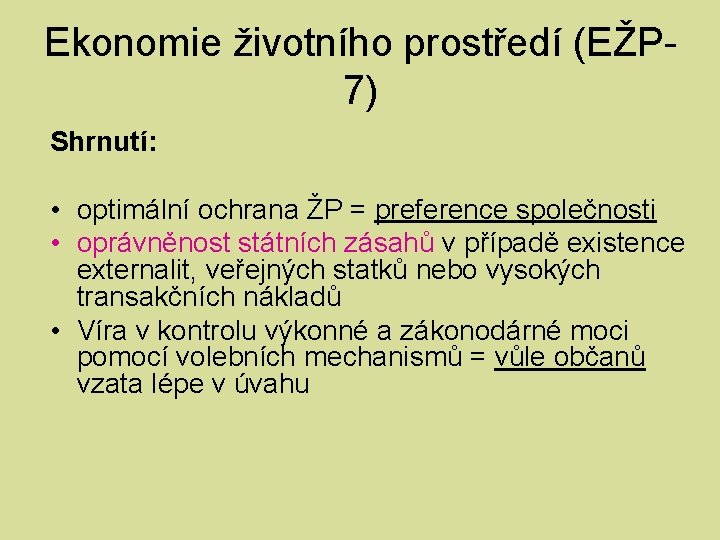 Ekonomie životního prostředí (EŽP 7) Shrnutí: • optimální ochrana ŽP = preference společnosti •