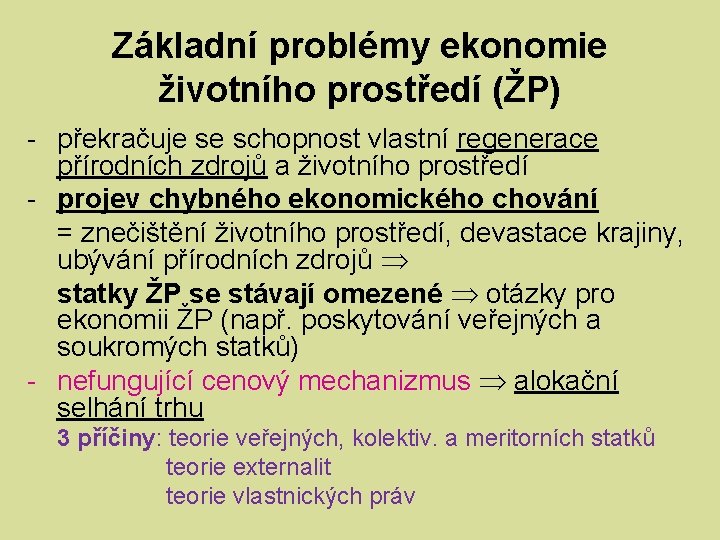 Základní problémy ekonomie životního prostředí (ŽP) - překračuje se schopnost vlastní regenerace přírodních zdrojů