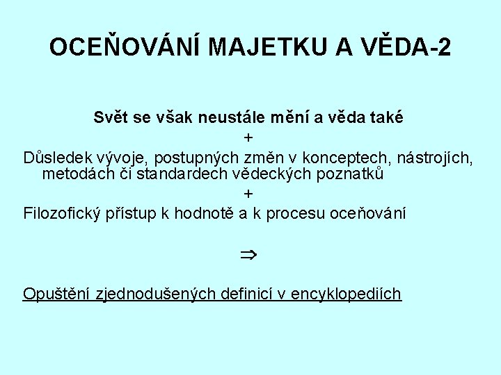 OCEŇOVÁNÍ MAJETKU A VĚDA-2 Svět se však neustále mění a věda také + Důsledek