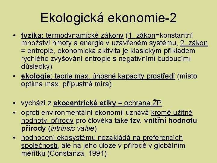 Ekologická ekonomie-2 • fyzika: termodynamické zákony (1. zákon=konstantní množství hmoty a energie v uzavřeném