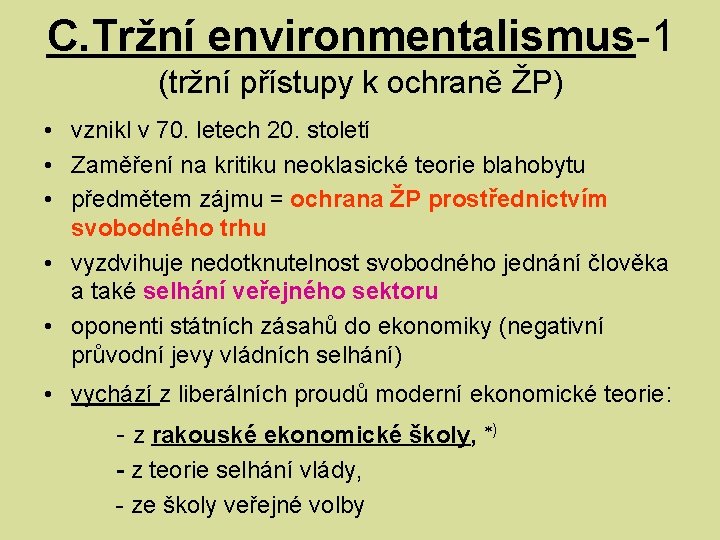 C. Tržní environmentalismus-1 (tržní přístupy k ochraně ŽP) • vznikl v 70. letech 20.