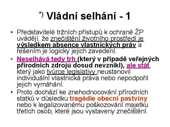 *) Vládní selhání - 1 • Představitelé tržních přístupů k ochraně ŽP uvádějí, že