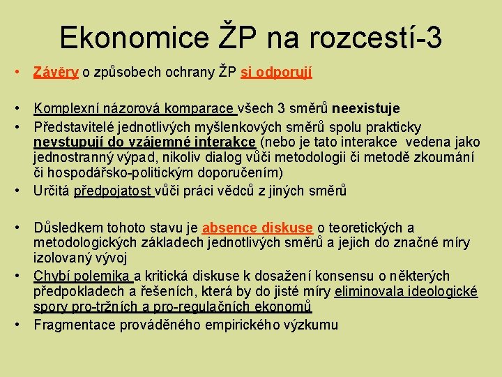 Ekonomice ŽP na rozcestí-3 • Závěry o způsobech ochrany ŽP si odporují • Komplexní