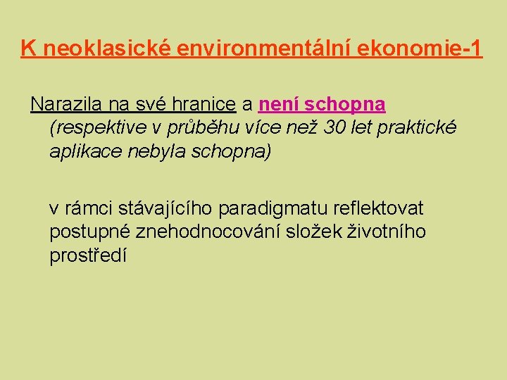 K neoklasické environmentální ekonomie-1 Narazila na své hranice a není schopna (respektive v průběhu