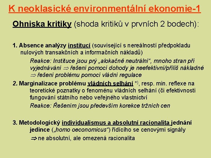 K neoklasické environmentální ekonomie-1 Ohniska kritiky (shoda kritiků v prvních 2 bodech): 1. Absence