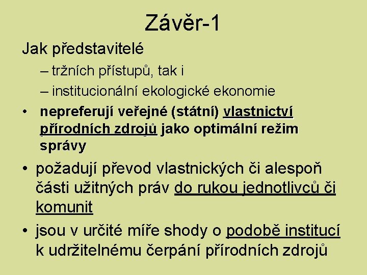 Závěr-1 Jak představitelé – tržních přístupů, tak i – institucionální ekologické ekonomie • nepreferují