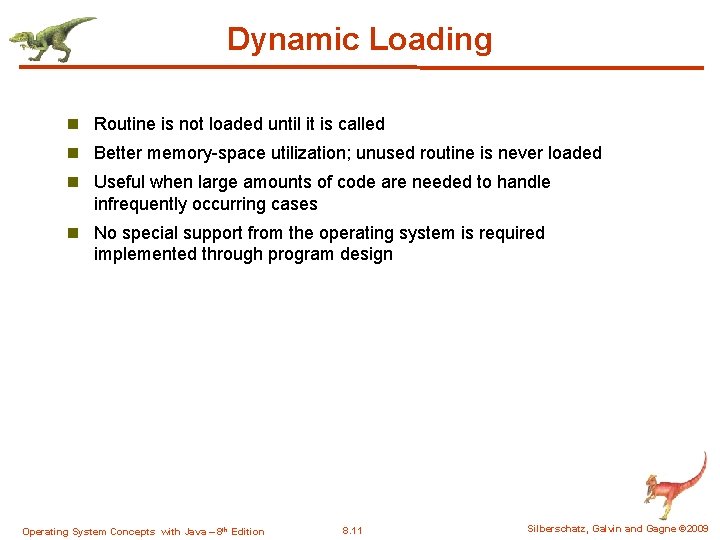 Dynamic Loading n Routine is not loaded until it is called n Better memory-space