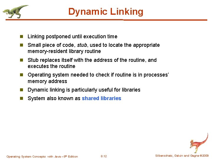 Dynamic Linking n Linking postponed until execution time n Small piece of code, stub,