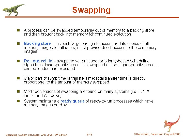 Swapping n A process can be swapped temporarily out of memory to a backing