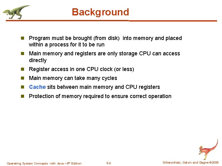 Background n Program must be brought (from disk) into memory and placed within a