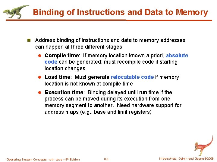 Binding of Instructions and Data to Memory n Address binding of instructions and data