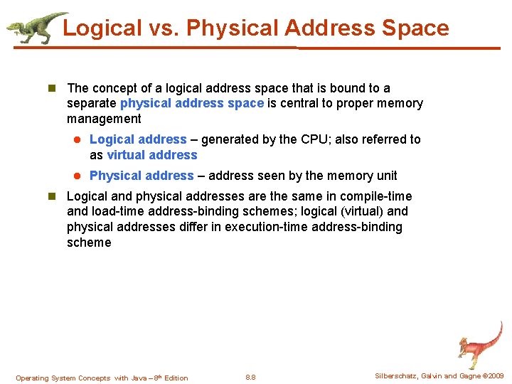 Logical vs. Physical Address Space n The concept of a logical address space that