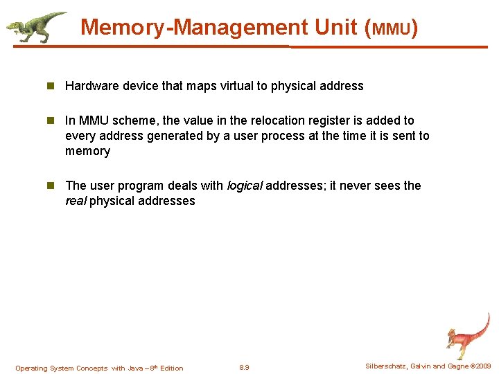 Memory-Management Unit (MMU) n Hardware device that maps virtual to physical address n In